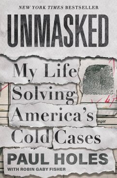 Unmasked: My Life Solving America's Cold Cases - Holes, Paul