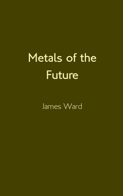 Metals of the Future - Ward, James