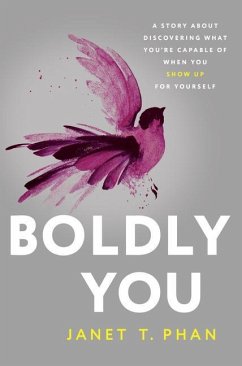 Boldly You: A Story about Discovering What You're Capable of When You Show Up for Yourself - Phelan, Janet T