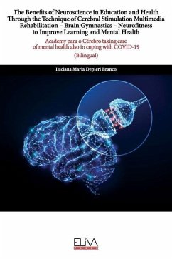 The Benefits of Neuroscience in Education and Health Through the Technique of Cerebral Stimulation Multimedia Rehabilitation - Brain Gymnastics - Neur - Branco, Luciana Maria Depieri