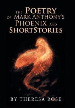 The Poetry of Mark Anthony's Phoenix and Short Stories - Rose, Theresa