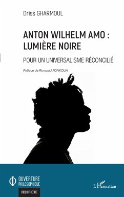 Anton Wilhelm Amo : Lumière noire - Gharmoul, Driss