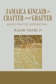 Wagadu Volume 19 Jamaica Kincaid as Crafter and Grafter