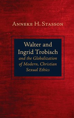 Walter and Ingrid Trobisch and the Globalization of Modern, Christian Sexual Ethics - Stasson, Anneke H.