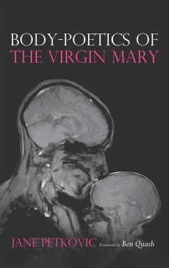 Body-Poetics of the Virgin Mary - Petkovic, Jane