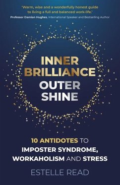 Inner Brilliance, Outer Shine - 10 Antidotes to Imposter Syndrome, Workaholism and Stress - Read, Estelle