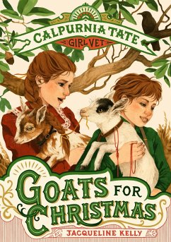 Goats for Christmas: Calpurnia Tate, Girl Vet - Kelly, Jacqueline