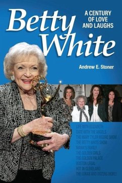 Betty White: The First 100 Years - Stoner, Andrew E