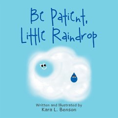 Be Patient, Little Raindrop - Benson, Kara L.