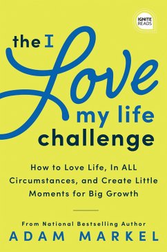 The I Love My Life Challenge - Markel, Adam