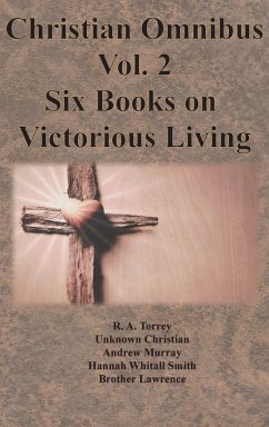 Christian Omnibus Vol. 2 - Six Books on Victorious Living - Torrey, R. A.; Murray, Andrew