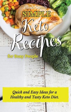 Simple Keto Recipes for Busy People - Smith, Luna