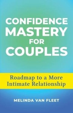 Confidence Mastery for Couples- Roadmap to a More Intimate Relationship - Fleet, Melinda van