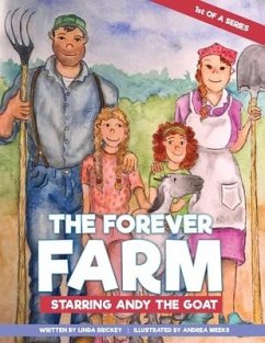 Welcome To The Forever Farm Starring Andy The Goat - Brickey, Linda L.