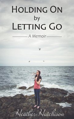 Holding On by Letting Go - Hutchison, Heather