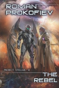 The Rebel (Project Stellar - 4): LitRPG Series - Prokofiev, Roman