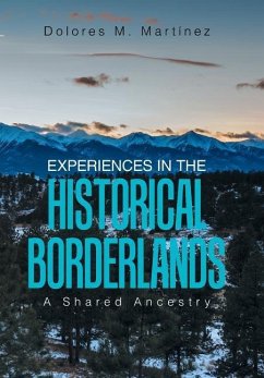 Experiences in the Historical Borderlands - Martinez, Dolores M.