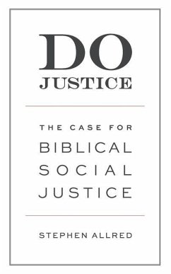 Do Justice: The Case for Biblical Social Justice - Allred, Stephen