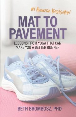 Mat to Pavement: Lessons from Yoga That Can Make You a Better Runner - Brombosz, Beth