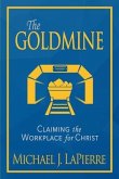 The Goldmine: Claiming the Workplace for Christ