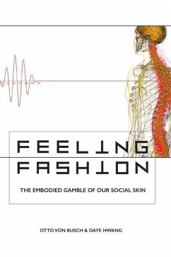 Feeling Fashion: The embodied gamble of our social skin - Hwang, Daye; Busch, Otto Von
