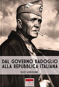Dal governo Badoglio alla Repubblica italiana - Lodolini, Elio