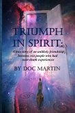 Triumph in Spirit: A true story of an unlikely friendship between two people who had near-death experiences