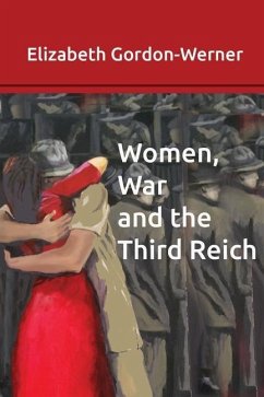 Women, War and the Third Reich - Gordon-Werner, Elizabeth