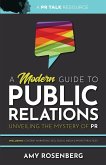 A Modern Guide to Public Relations: Including: Content Marketing, SEO, Social Media & PR Best Practices