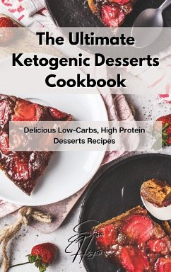 The Ultimate Ketogenic Desserts Cookbook - Hayes, Elisa