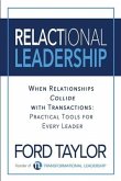 Relactional Leadership: When Relationships Collide with Transactions (Practical Tools for Every Leader)