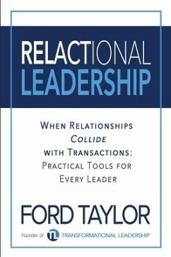 Relactional Leadership: When Relationships Collide with Transactions (Practical Tools for Every Leader) - Taylor, Ford