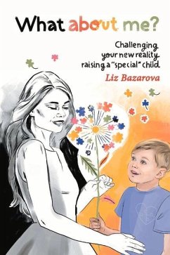 What about Me?: Challenging Your New Reality Raising a Special Child - Bazarova, Liz
