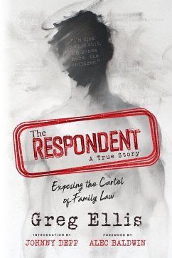 The Respondent: Exposing the Cartel of Family Law - Ellis, Greg