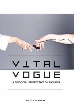 Vital Vogue: A biosocial perspective on fashion - Busch, Otto Von