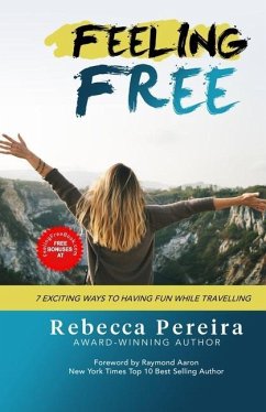Feeling Free: 7 Exciting Ways to Have Fun While Travelling - Pereira, Rebecca