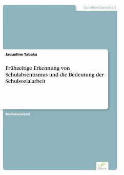 Frühzeitige Erkennung von Schulabsentismus und die Bedeutung der Schulsozialarbeit - Tabaka, Jaqueline