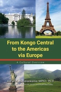 From Kongo Central to the Americas via Europe: A Cultural Overview - Ngudiankama, Mphil Ph. D.