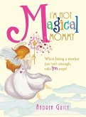 I'm Not Magical Mommy