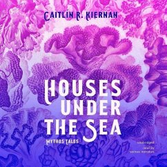 Houses Under the Sea: Mythos Tales - Kiernan, Caitlín R.