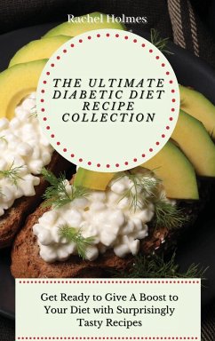 The Ultimate Diabetic Diet Recipe Collection - Holmes, Rachel