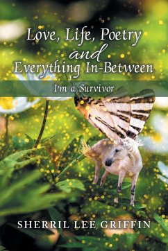 Love, Life, Poetry and Everything In-Between - Griffin, Sherril Lee