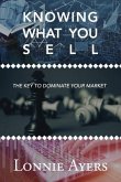 Knowing What You Sell: The Key to Dominate Your Market