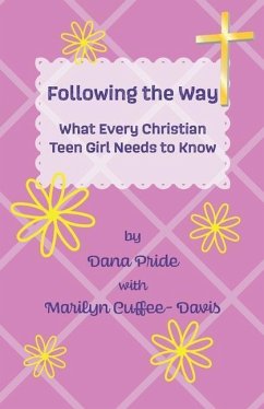 Following the Way: What Every Christian Teen Girl Needs to Know - Cuffee-Davis, Marilyn; Pride, Dana