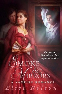 Smoke and Mirrors: A Vampire Romance - Nelson, Elise
