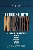 Entering Into Ministry Vol IV: The Five-Fold Ministries Apostle Prophet Evangelist Pastor Teacher