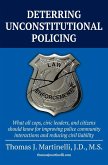 DETERRING UNCONSTITUTIONAL POLICING DETERRING UNCONSTITUTIONAL POLICING