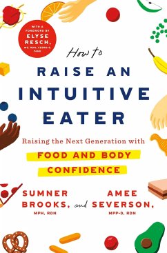 How to Raise an Intuitive Eater - Brooks, Sumner; Severson, Amee