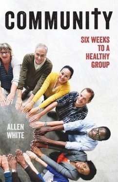 Community: Six Weeks to a Healthy Group - White, Allen
