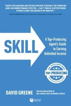 Skill: A Top-Producing Agent's Guide to Earning Unlimited Income - Greene, David M.